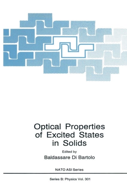 Optical Properties of Excited States in Solids - Proceedings of an International School of Atomic and Molecular Spectroscopy Tenth Course and NATO ASI Held in Erice, Italy, June 16-30, 1991