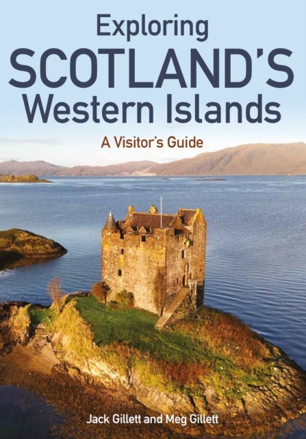 Exploring Scotland’s Western Islands - A Visitor’s Guide