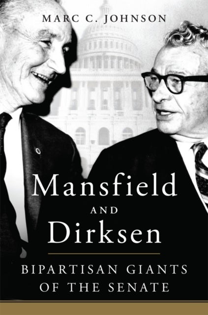 Mansfield and Dirksen - Bipartisan Giants of the Senate