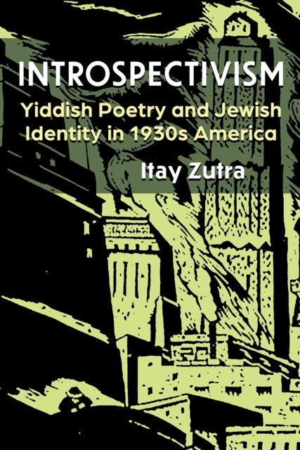 Introspectivism - Yiddish Poetry and Jewish Identity in 1930s America
