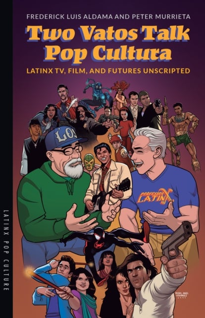 Two Vatos Talk Pop Cultura - Latinx TV, Film, and Futures Unscripted