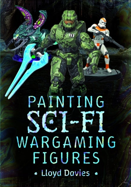 Painting Sci-fi Wargaming Figures