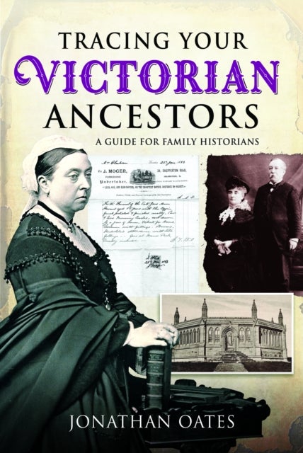 Tracing Your Victorian Ancestors - A Guide for Family Historians