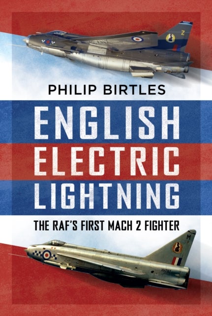English Electric Lightning - The RAF’s First Mach 2 Fighter