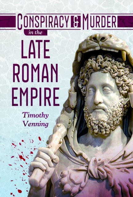 Conspiracy and Murder in the late Roman Empire