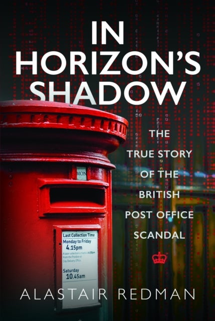 In Horizon''s Shadow - The True Story of the British Post Office Scandal