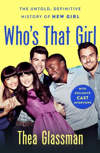 Who's That Girl - The Untold, Definitive History of New Girl
