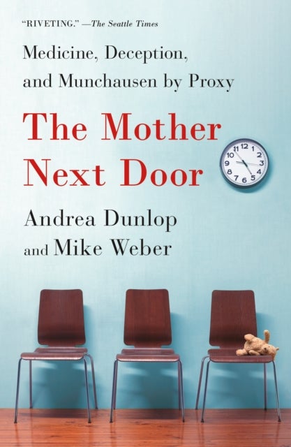 The Mother Next Door - Medicine, Deception, and Munchausen by Proxy