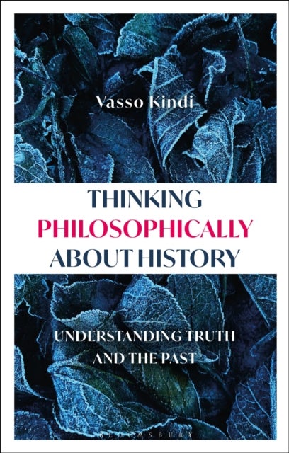 Thinking Philosophically about History - Understanding Truth and the Past