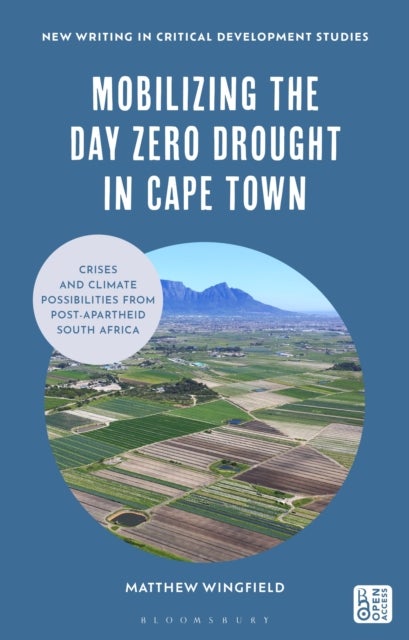 Mobilizing the Day Zero Drought in Cape Town - Crises and Climate Possibilities from Post-Apartheid South Africa