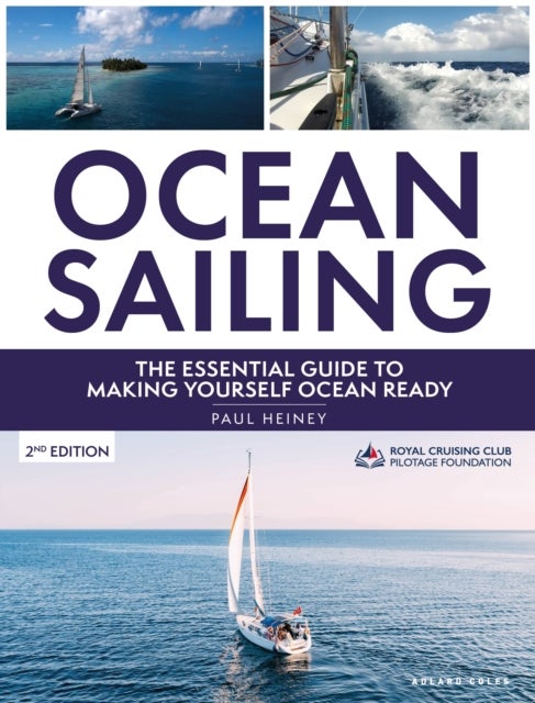 Ocean Sailing 2nd edition - The complete guide to making yourself ocean ready