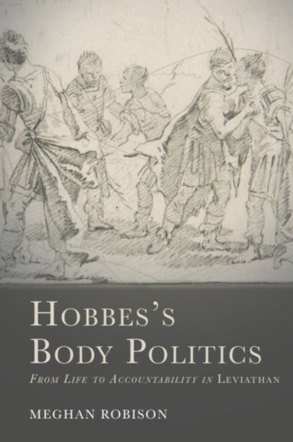 Hobbes's Body Politics - From Life to Accountability in Leviathan