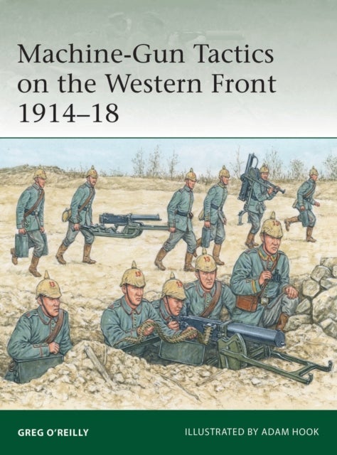 Machine-Gun Tactics on the Western Front 1914–18