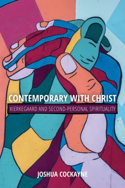 Contemporary with Christ - Kierkegaard and Second-Personal Spirituality