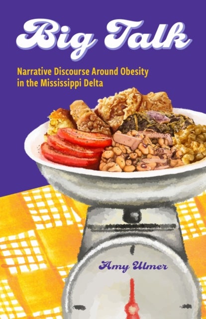 Big Talk - Narrative Discourse Around Obesity in the Mississippi Delta