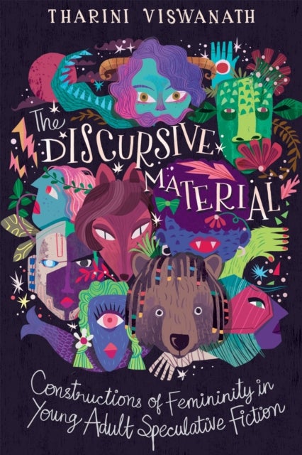 The Discursive Material - Constructions of Femininity in Young Adult Speculative Fiction