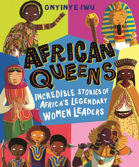 African Queens: Incredible Stories of Africa's Legendary Women Leaders - Discover the inspiring tales of twelve amazing African queens throughout history