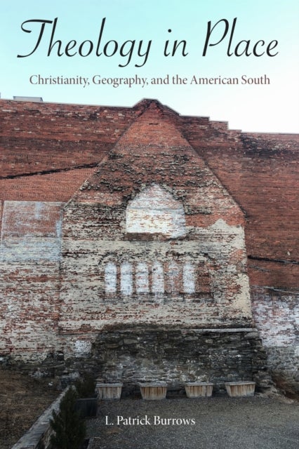 Theology in Place - Christianity, Geography, and the American South