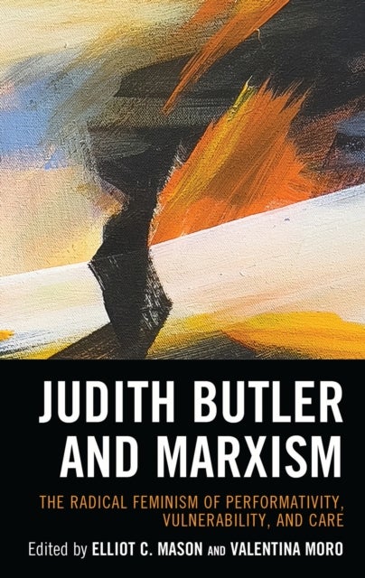 Judith Butler and Marxism - The Radical Feminism of Performativity, Vulnerability, and Care