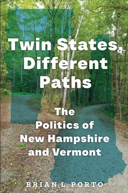 Twin States, Different Paths - The Politics of New Hampshire and Vermont