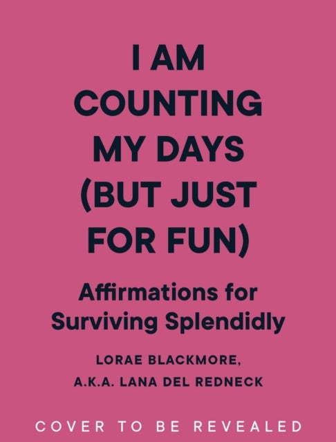 I Am Counting My Days (Just for Fun) - Affirmations for Surviving Splendidly