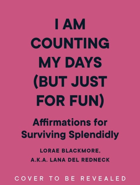 I Am Counting My Days (Just for Fun) - Affirmations for Surviving Splendidly