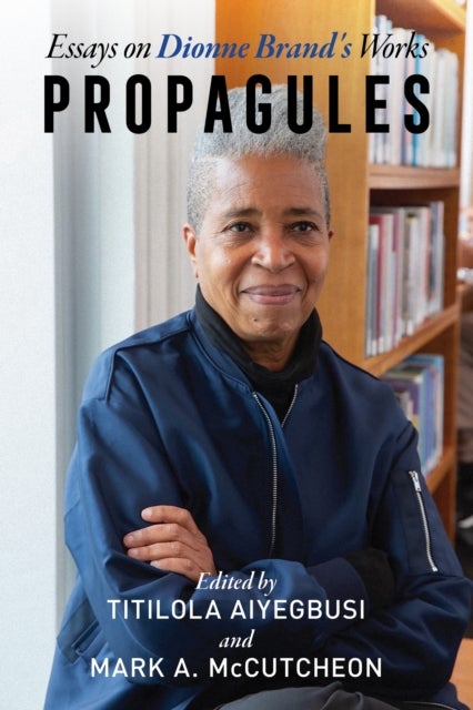 Propagules - Essays On Dionne Brand's Work