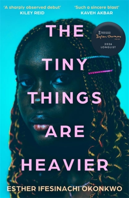 Tiny Things Are Heavier - Longlisted for the Dylan Thomas Prize 2026