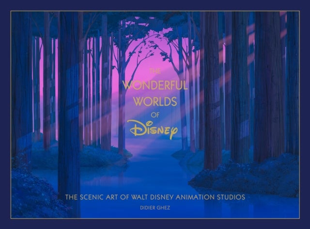 Disney The Wonderful Worlds of Disney - The Scenic Art of Walt Disney Animation Studios