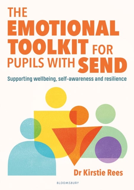 The Emotional Toolkit for Pupils with SEND - Supporting wellbeing, self-awareness and resilience