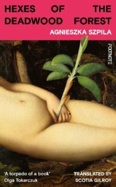 Hexes of the Deadwood Forest - 'Bold, surreal, feminist & ferociously funny' Service95
