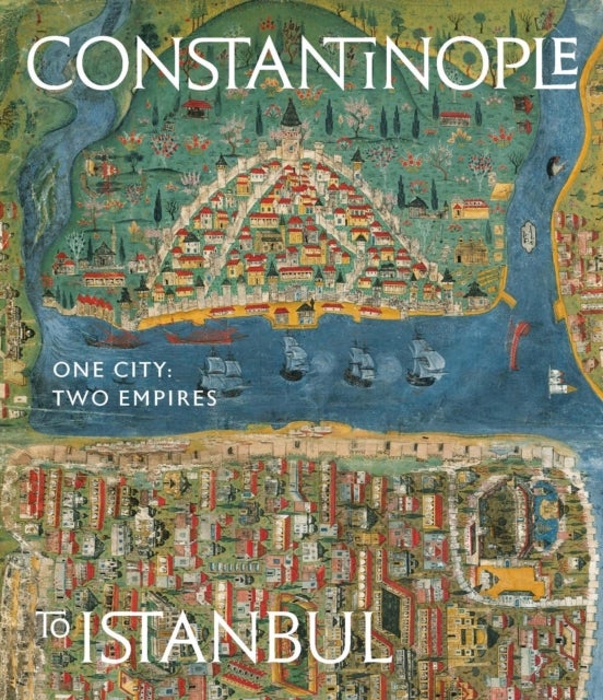 Constantinople to Istanbul - One City, Two Empires.