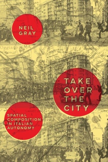 Take Over the City - Space and Struggle in Italian Autonomy