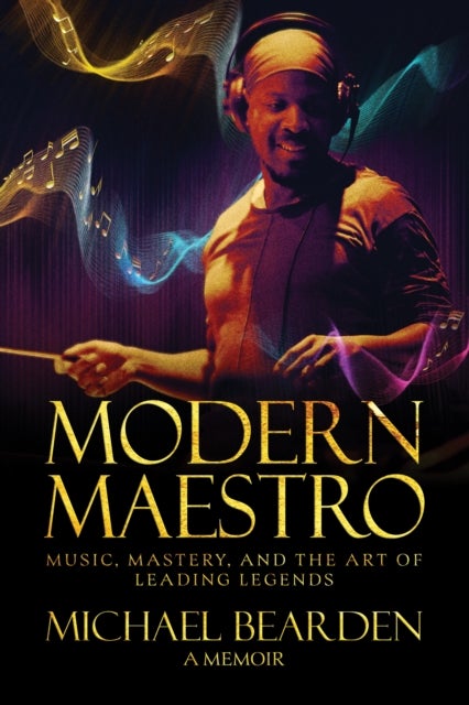 Modern Maestro - Music, Mastery, and the Art of Leading Legends