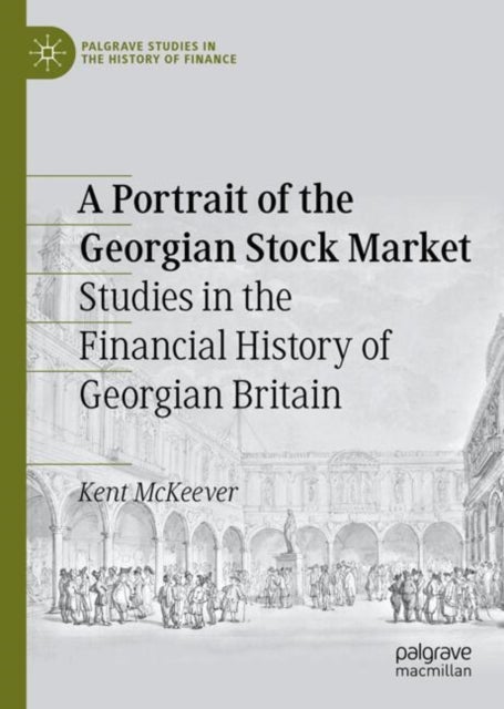 A Portrait of the Georgian Stock Market - Studies in the Financial History of Georgian Britain