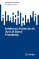 Relativistic Photonics in Optical Signal Processing