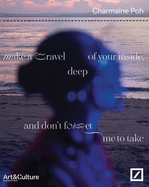 Make a travel deep of your inside, and don’t forget me to take - Charmaine Poh