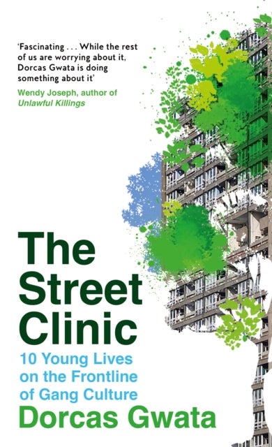 Street Clinic - 10 Young Lives on the Frontline of Gang Culture