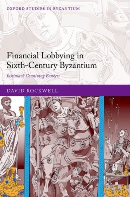 Financial Lobbying in Sixth–Century Byzantium