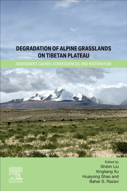 Degradation of Alpine Grasslands on Tibetan Plateau - Assessment, Causes, Consequences, and Restoration