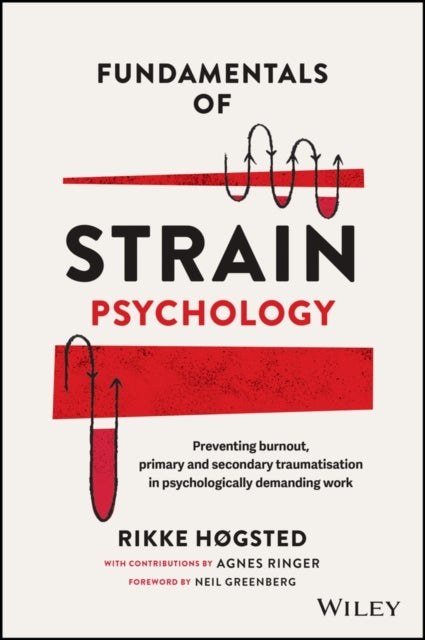 Fundamentals of Strain Psychology - Preventing Burnout, Primary and Secondary Traumatisation in Psychologically Demanding Work