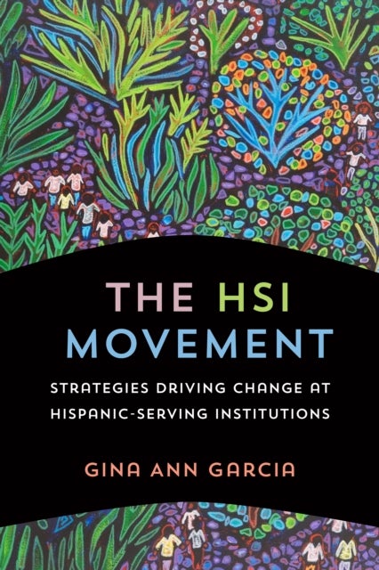 The HSI Movement - Strategies Driving Change at Hispanic-Serving Institutions