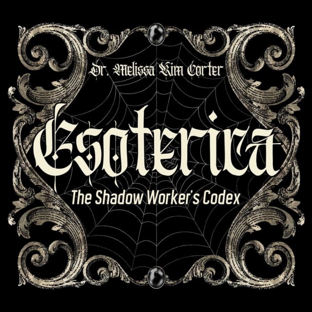 Esoterica - The Shadow Worker's Codex