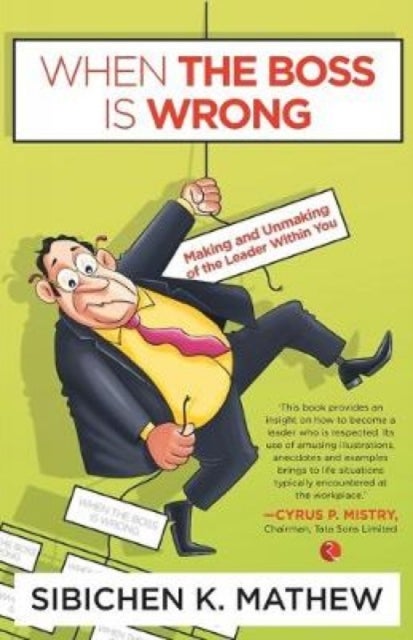 When the Boss is Wrong - Making And Unmaking Of The Leader Within You