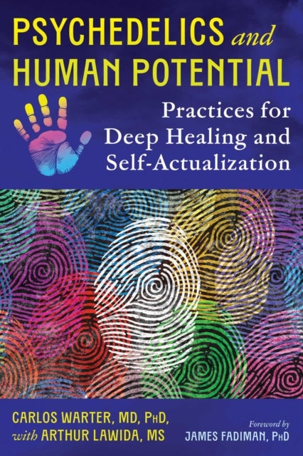 Psychedelics and Human Potential - Practices for Deep Healing and Self-Actualization