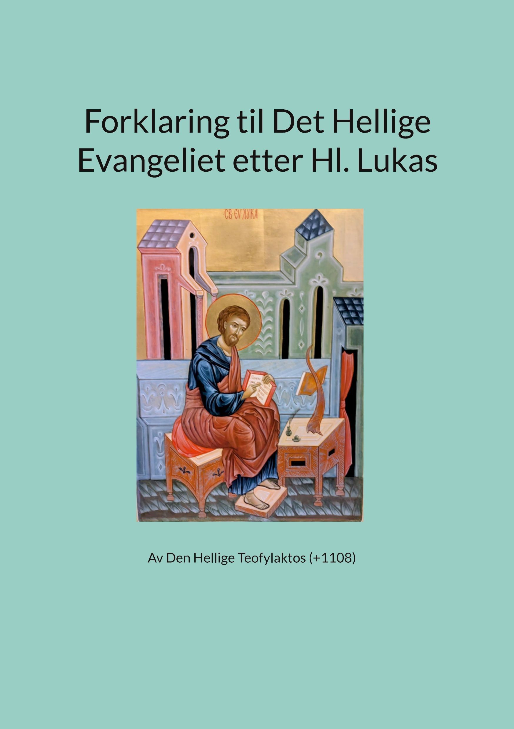 Forklaring til Det hellige evangeliet etter hl. Lukas