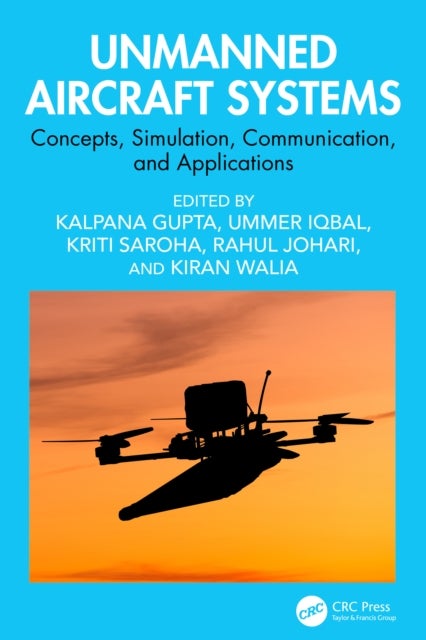 Unmanned Aircraft Systems - Concepts, Simulation, Communication, and Applications