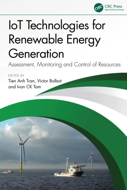 IoT Technologies for Renewable Energy Generation - Assessment, Monitoring, and Control of Resources