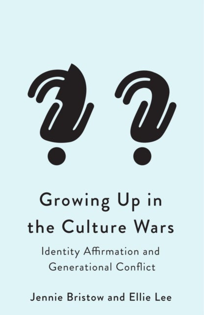 Growing Up in the Culture Wars - Identity and Generational Conflict