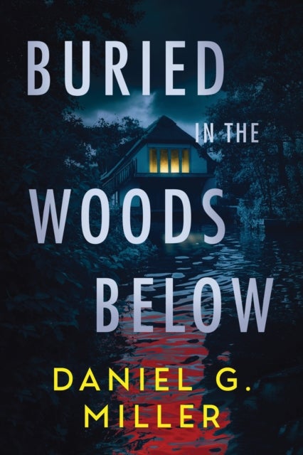 Buried in the Woods Below - A Must-Read Psychological Thriller with Jaw-Dropping Twists